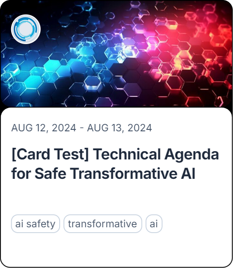 [Card Test] Technical Agenda for Safe Transformative AI